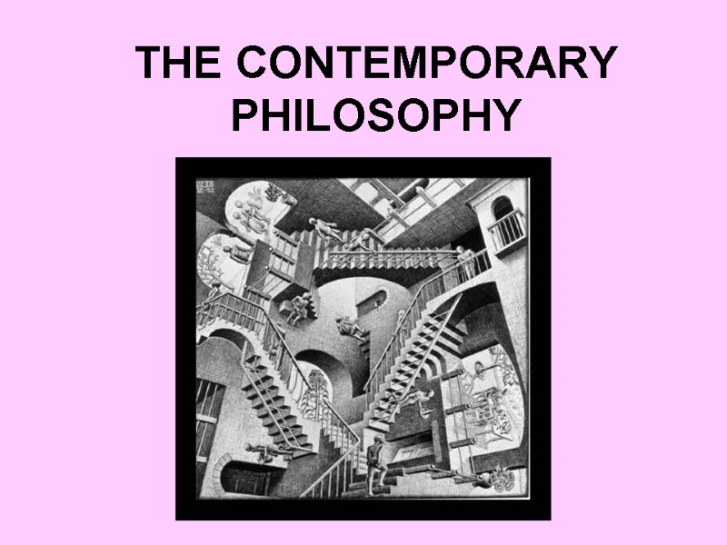 THE CONTEMPORARY PHILOSOPHY